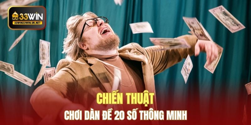 Chiến thuật chơi dàn đề 20 số thông minh