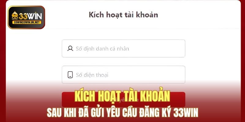Kích hoạt tài khoản sau khi đã gửi yêu cầu đăng ký 33WIN
