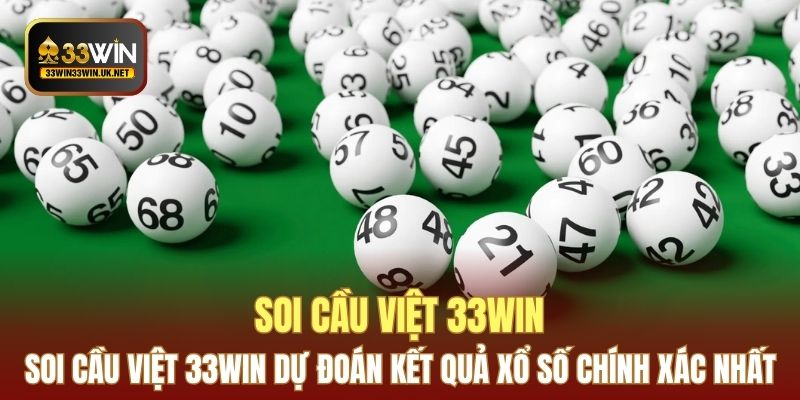 Soi Cầu Việt 33WIN Dự Đoán Kết Quả Xổ Số Chính Xác Nhất