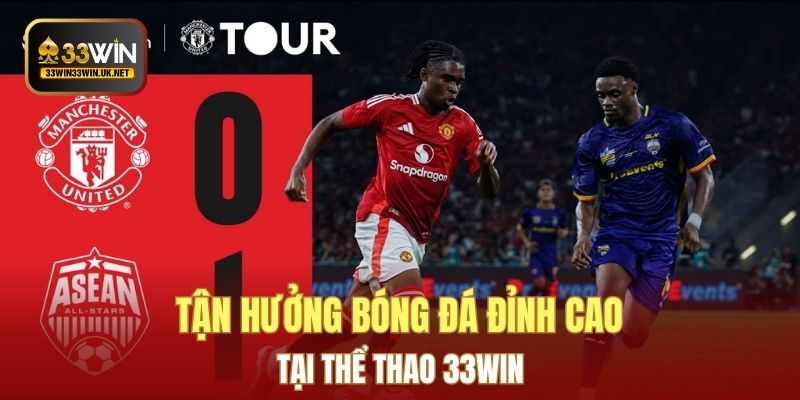 Tận hưởng bóng đá đỉnh cao tại thể thao 33WIN